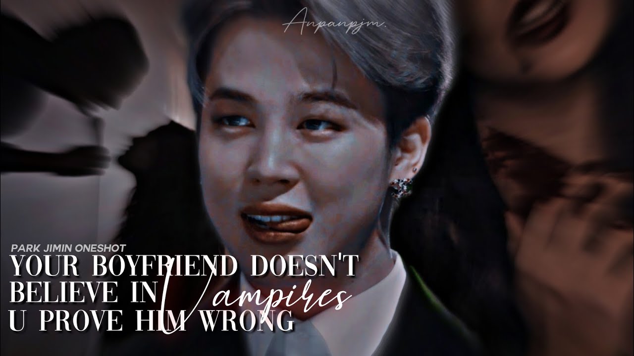 𝐲𝐨𝐮𝐫 𝐛𝐟 𝐝𝐨𝐞𝐬𝐧'𝐭 𝐛𝐞𝐥𝐢𝐞𝐯𝐞 𝐢𝐧 𝐕𝐚𝐦𝐩𝐢𝐫𝐞𝐬, 𝐲𝐨𝐮 𝐩𝐫𝐨𝐯𝐞 𝐡𝐢𝐦 𝐰𝐫𝐨𝐧𝐠 | p.jm oneshot
