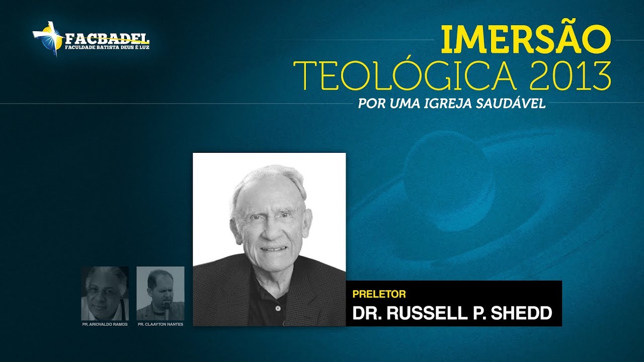 RUSSELL SHEDD | TEOLOGIA DA IGREJA - IMERSÃO TEOLÓGICA 2013 (PALESTRA I)