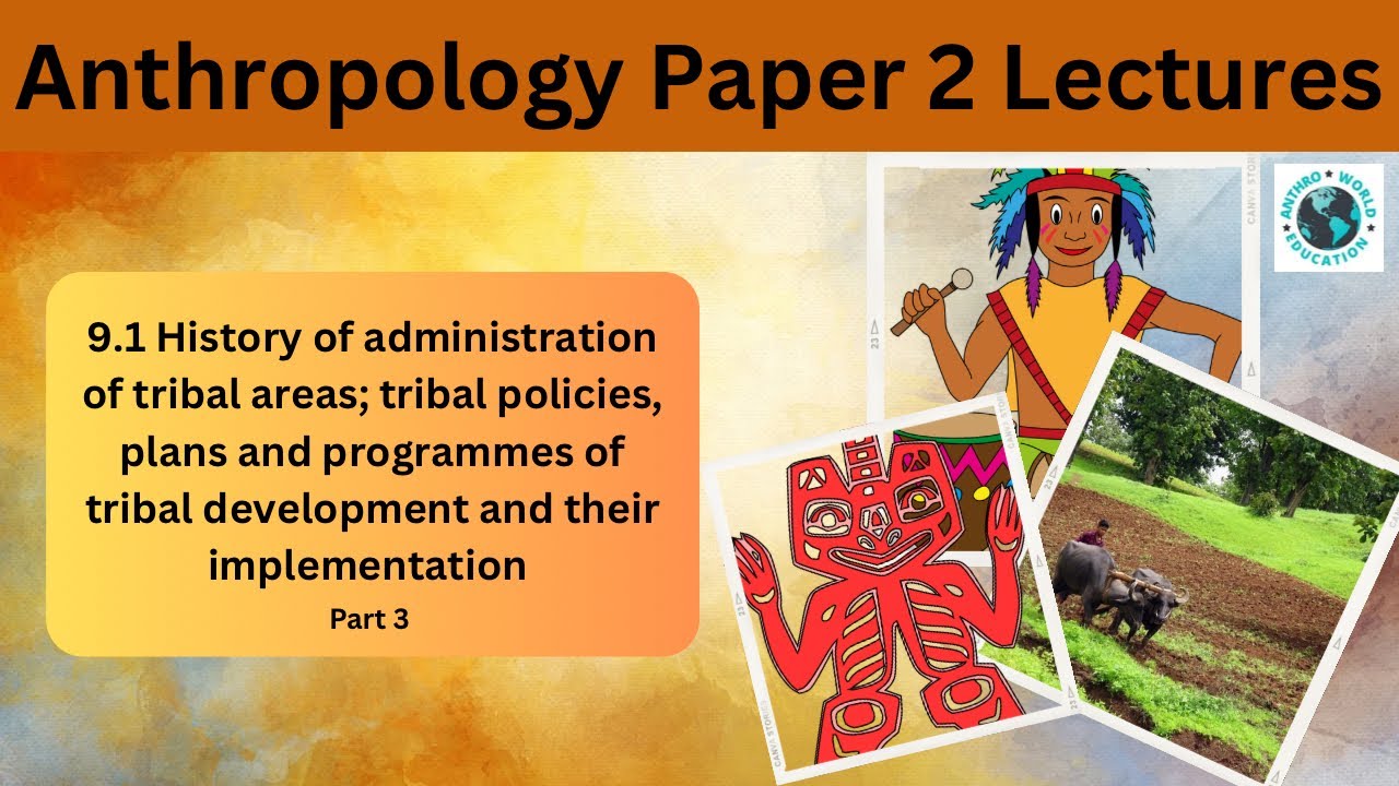 9.1 Part 3 | Tribal policies, plans and programmes of tribal development | Anthropology | Paper 2