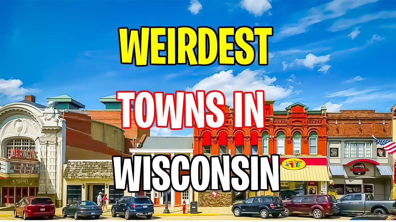 The 10 Weirdest Towns in Wisconsin