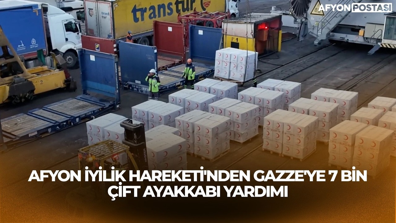 Afyon İyilik Hareketi'nden Gazze'ye 7 Bin Çift Ayakkabı Yardımı