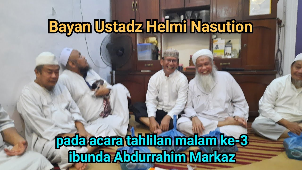 Bayan Ustadz Helmi Nasution pd acara tahlilan malam ke 3 almh Swarti binti Moesbar @andi_mp4394