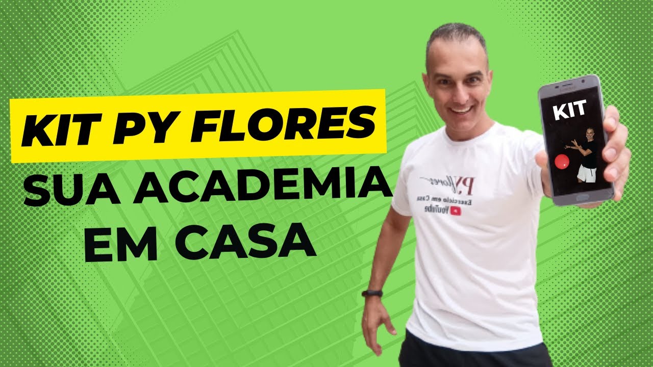 KIT PYFLORES - Adquira o seu - uma verdadeira academia em casa!