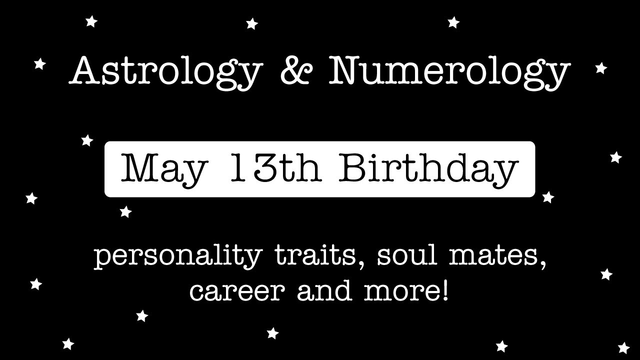 May 13th Birthday, The Giving Taurus, Taurus Sun Sign Astrology and Numerology Reading