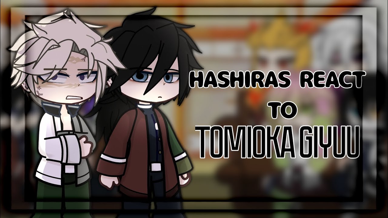 Hashiras react to Tomioka Giyuu || SaneGiyuu/ObaMitsu
