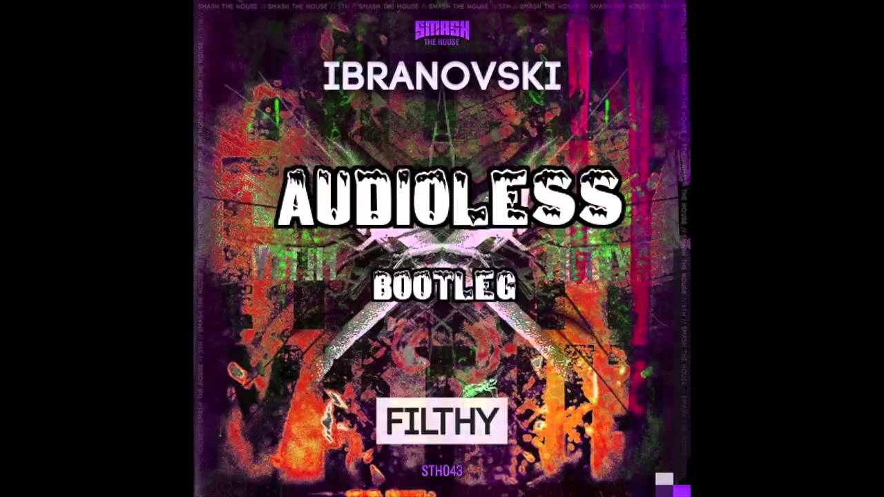 Ibranovski - filthy (Audioless Bootleg)