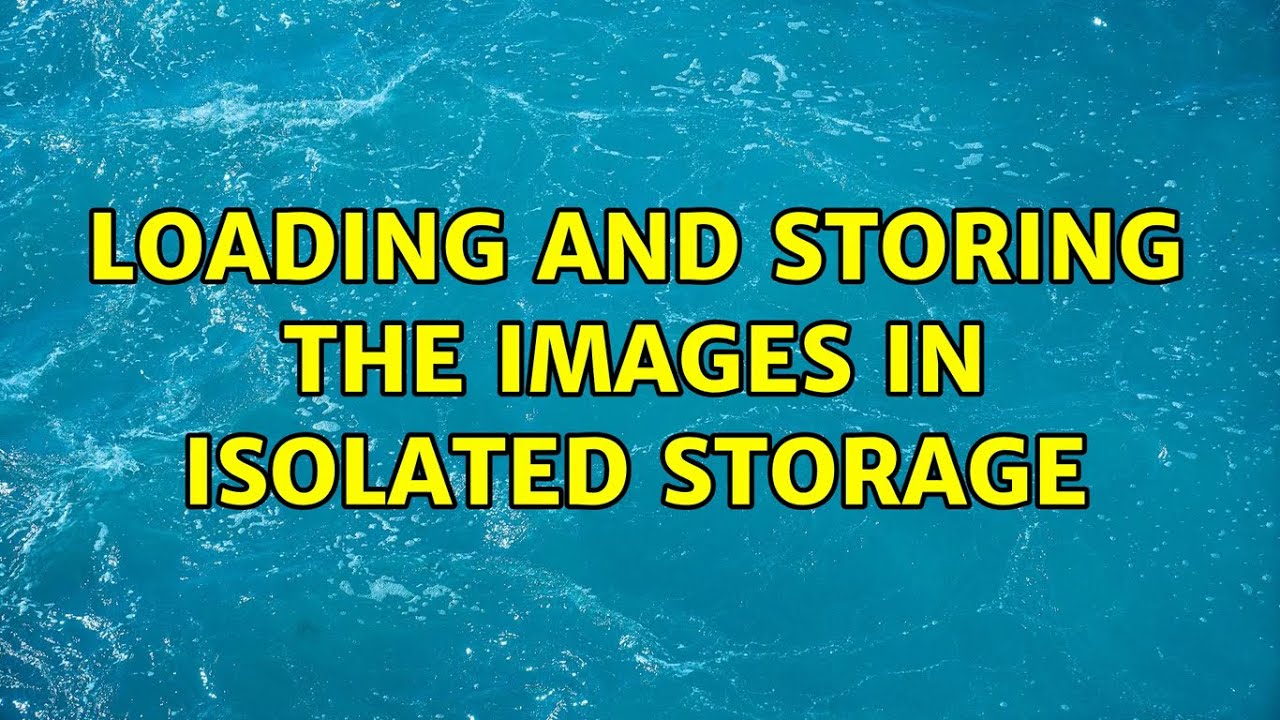 Loading and Storing the images in Isolated Storage