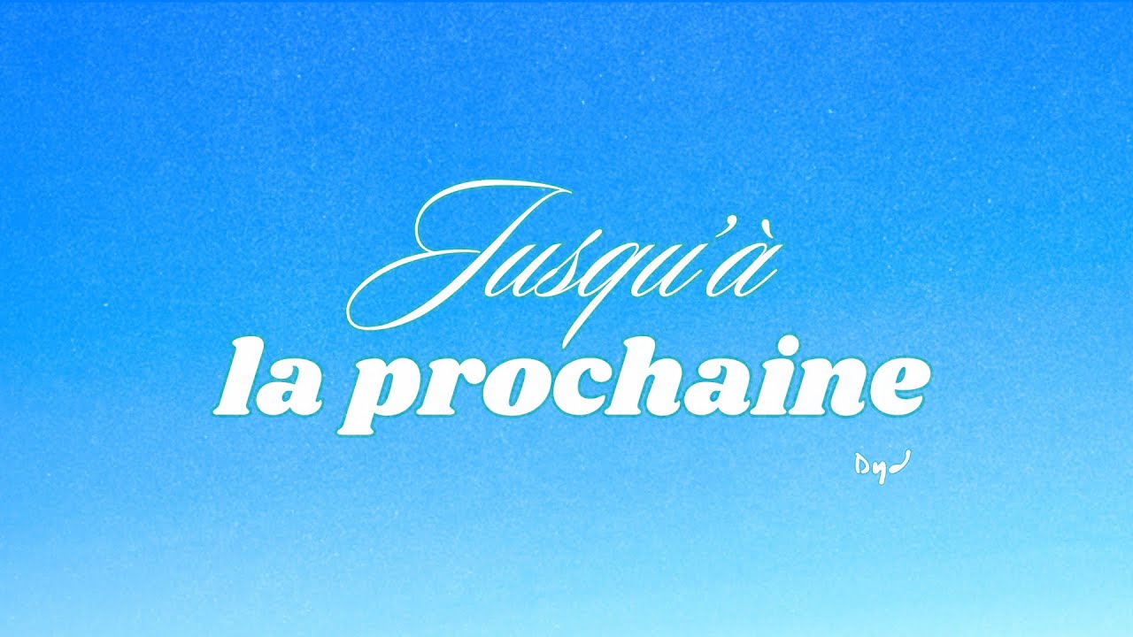 Dyd - Jusqu'à la prochaine (Lyrics Video)