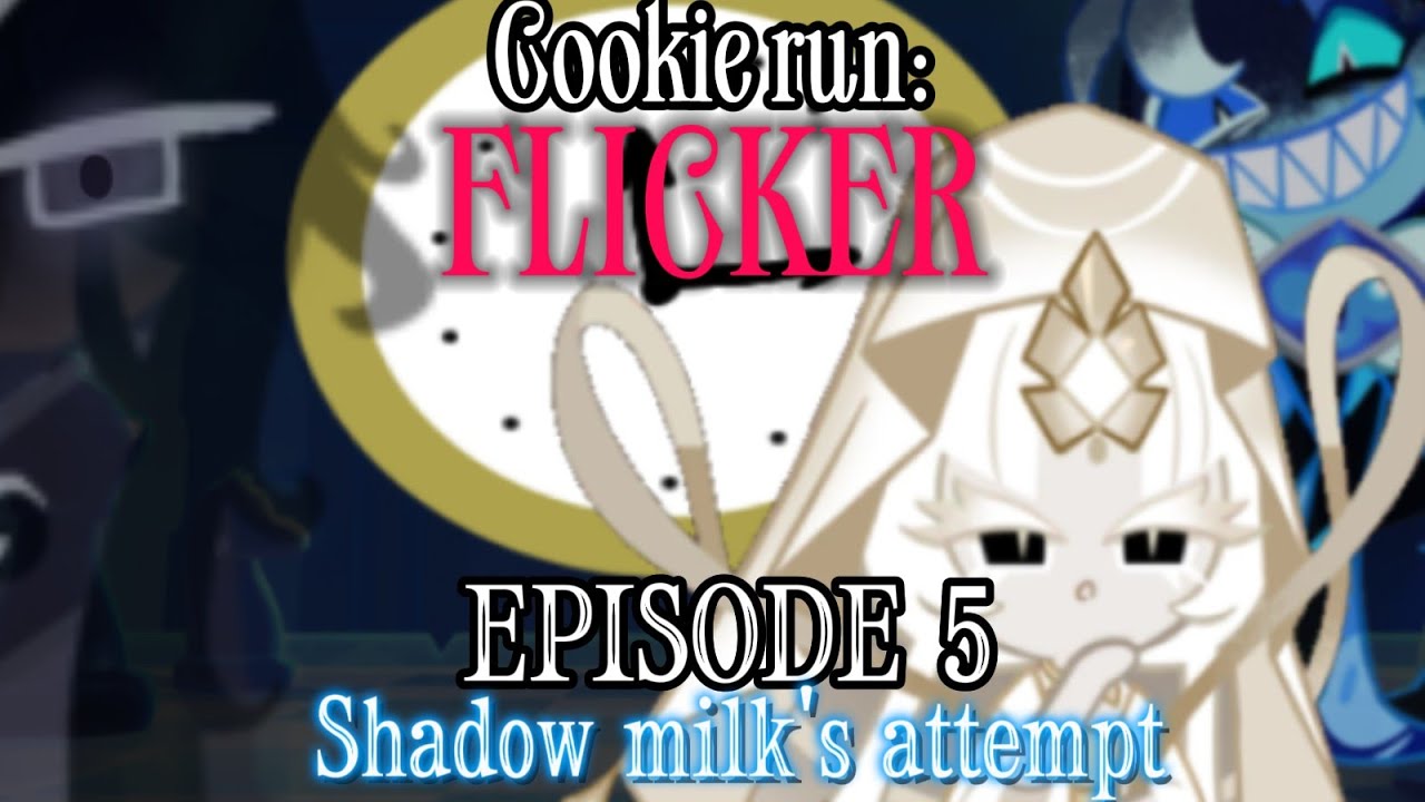 Cookie Run: FLICKER ||Episode 5|| •Shadow Milk's Attempt•
