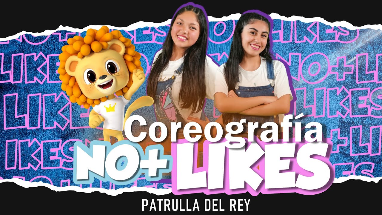 Coreografía - NO+LIKE - La Patrulla del Rey