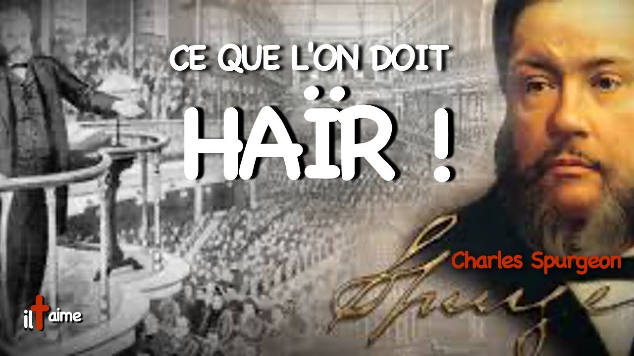 CE QUE L'ON DOIT HAÏR - CHARLES SPURGEON (en français)
