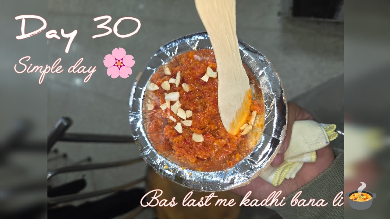 Day 30 | College Nahi Tha To Kadhi Bana Li 🍲🤍