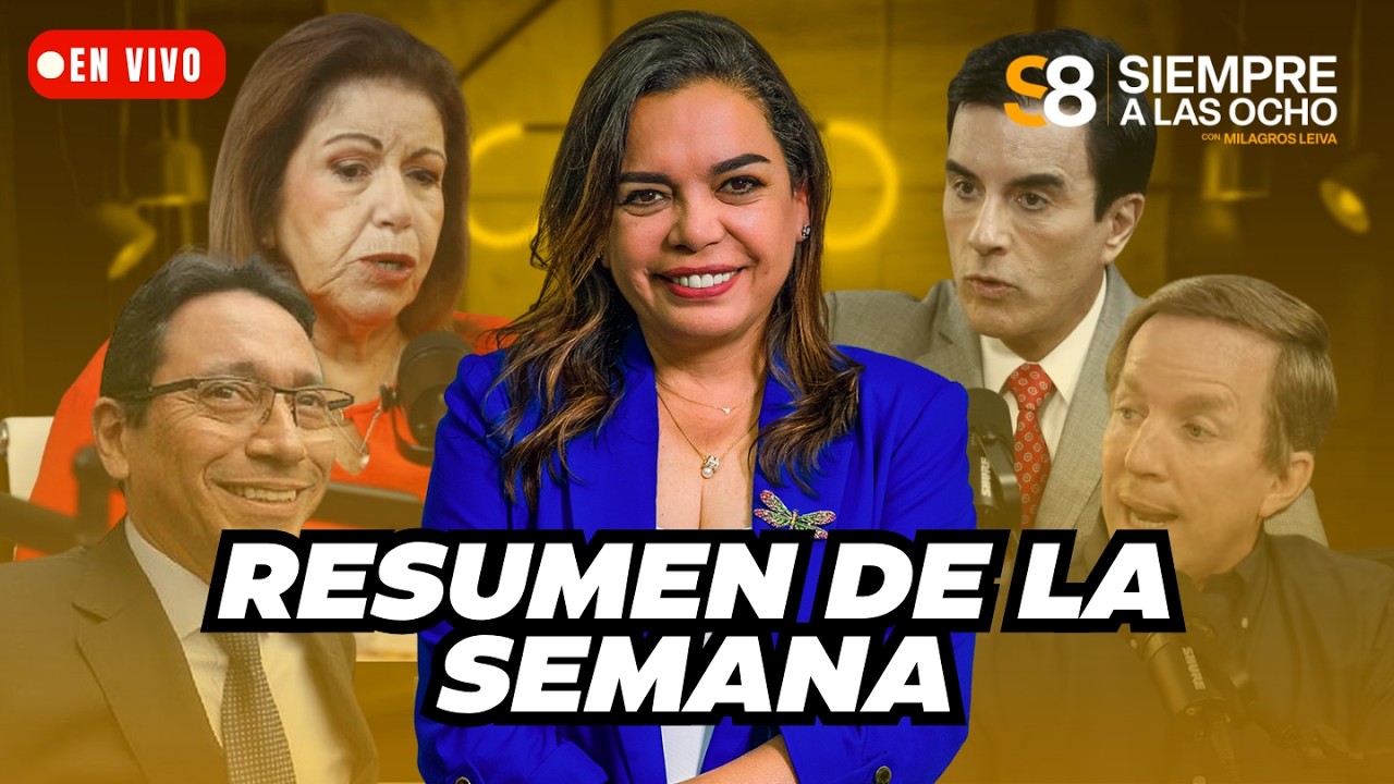 SIEMPRE A LAS 8 CON MILAGROS LEIVA: RESUMEN DE LA SEMANA | El Comercio