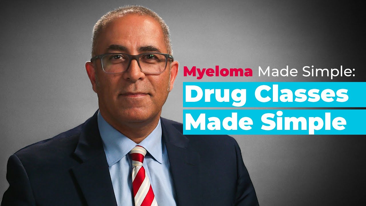Myeloma Made Simple: Drug Classes Made Simple | The Main Types of Drug Used to Treat Myeloma