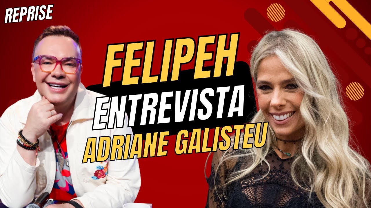 FELIPEH ENTREVISTA ADRIANE GALISTEU l PROGRAMA FÉRIAS