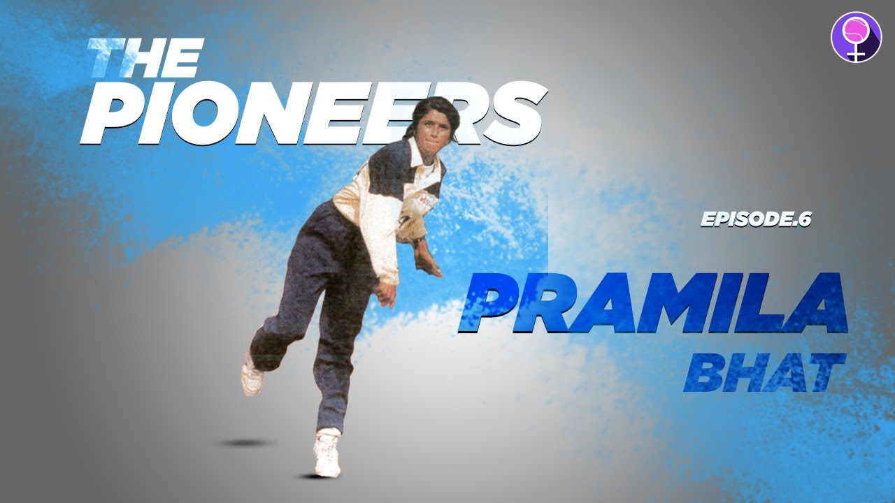 Ep.6 ft. Pramila Bhat | Former India Cricketer | The Pioneers