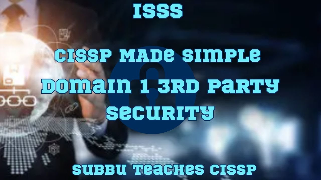 Subbu's PROVEN 3rd Party Security Methods for CISSP Domain 1 Success