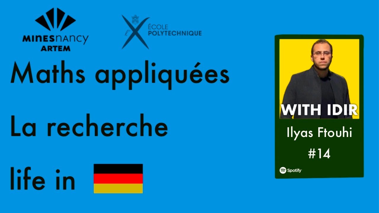 #14 Ilias Ftouhi: Math, mines nancy, l'école polytechnique, la recherche, life in germany...