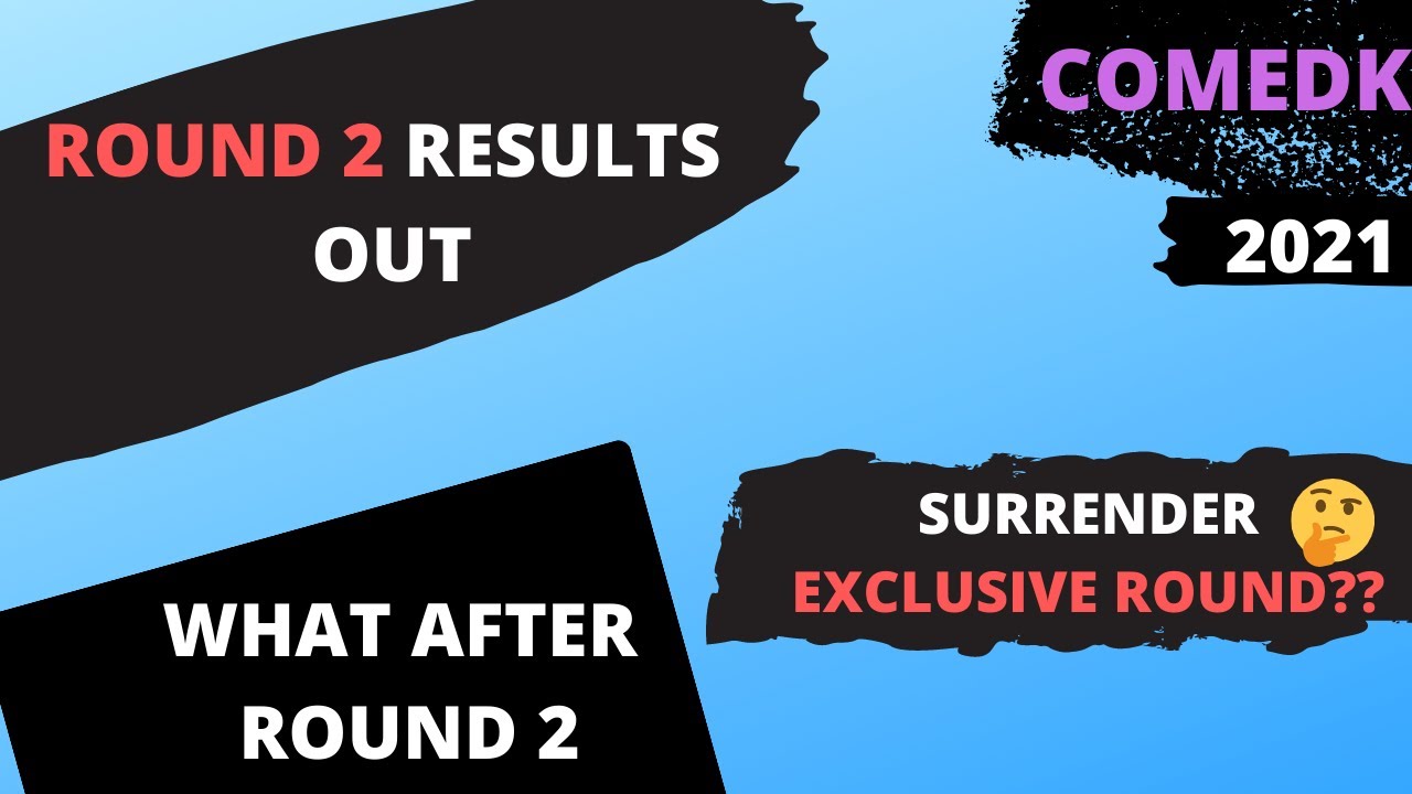 COMEDK 2021📌 WHAT AFTER ROUND 2🤔 EXCLUSLIVE ROUND🔥 SURRENDER PERIOD📍