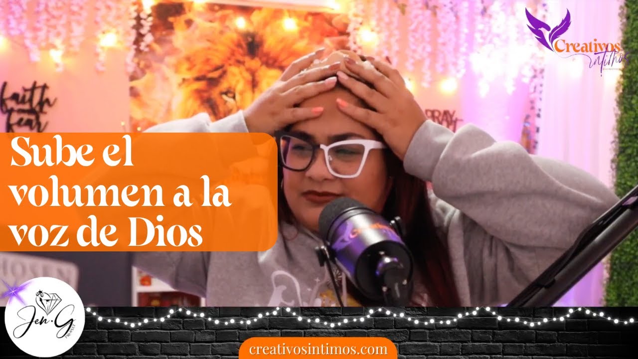 Sube el volumen a la voz de Dios. Ep.05 Vlogcast Creativos Intimos