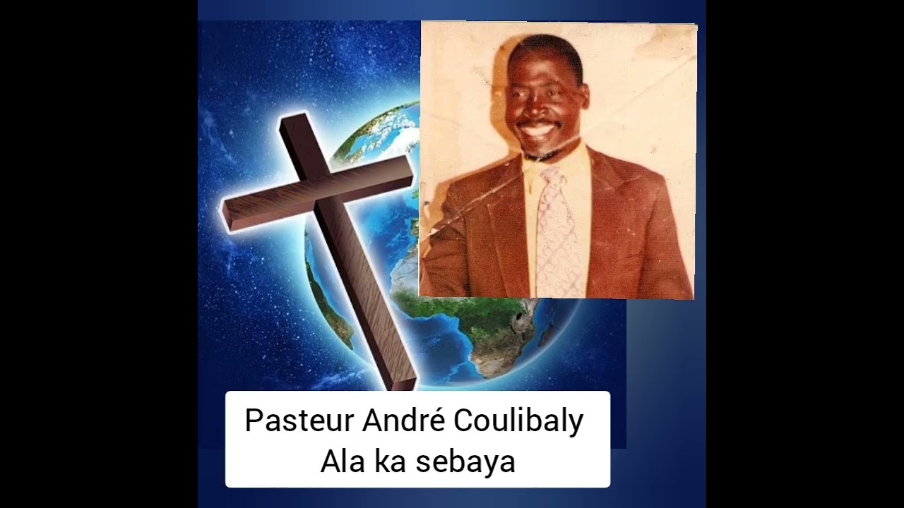 Pasteur André Coulibaly Ala ka sebaya 