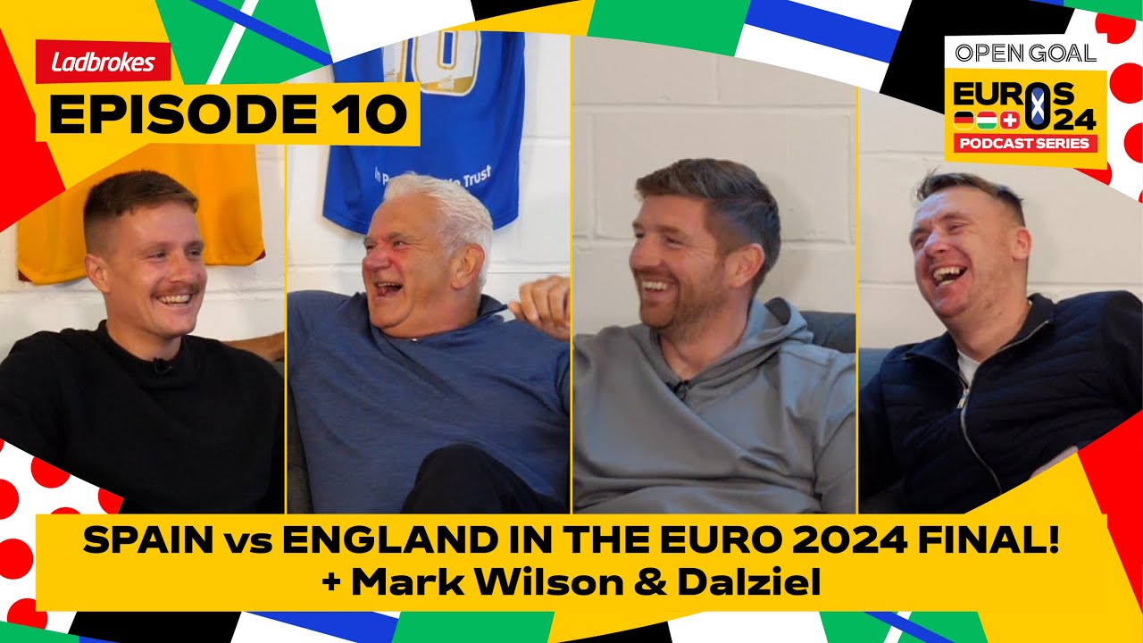 SPAIN vs ENGLAND IN THE EURO 2024 FINAL! + Mark Wilson & Dalziel Open Goal Euros Podcast Episode 10