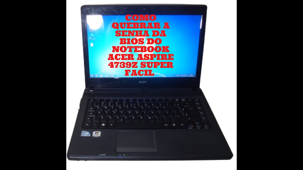Como Remover a Senha da Bios do Notebook Acer Aspire 4739Z Super Fácil