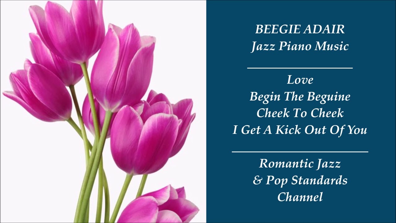 BEEGIE ADAIR JAZZ PIANO MUSIC - PART 1