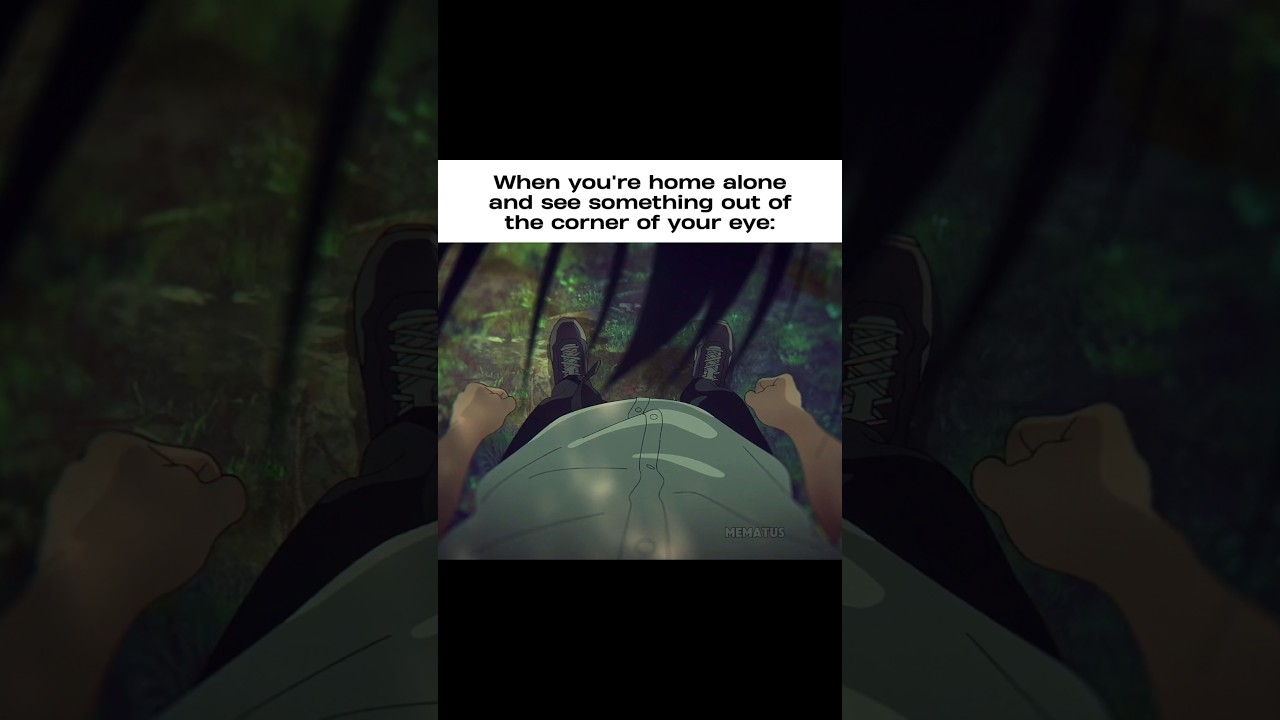 POV: When you're home alone and see smth out of the corner of your eye #anime #relatable #fypシ゚viral