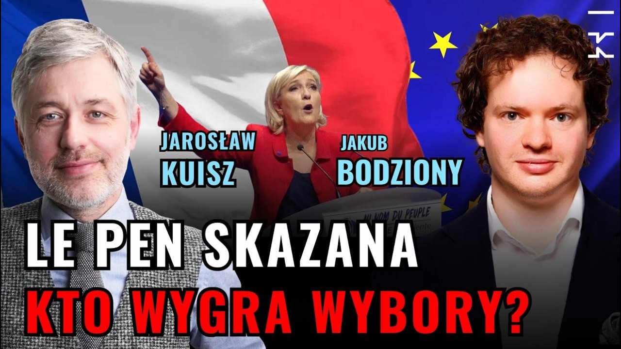 Francja wybory. Marine Le Pen skazana, ale może być prezydentem. Jarosław Kuisz | Kultura Liberalna