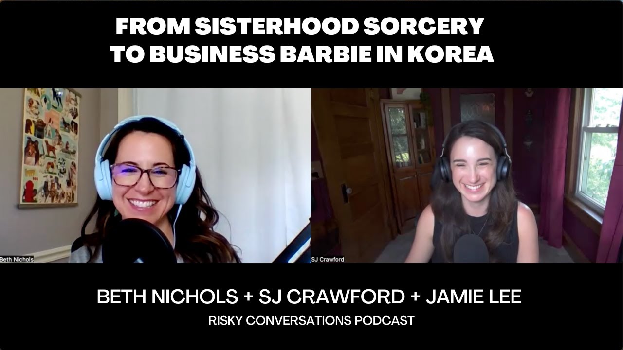 Interview: From Sisterhood Sorcery to Business Barbie in Korea with Beth Nichols and SJ Crawford