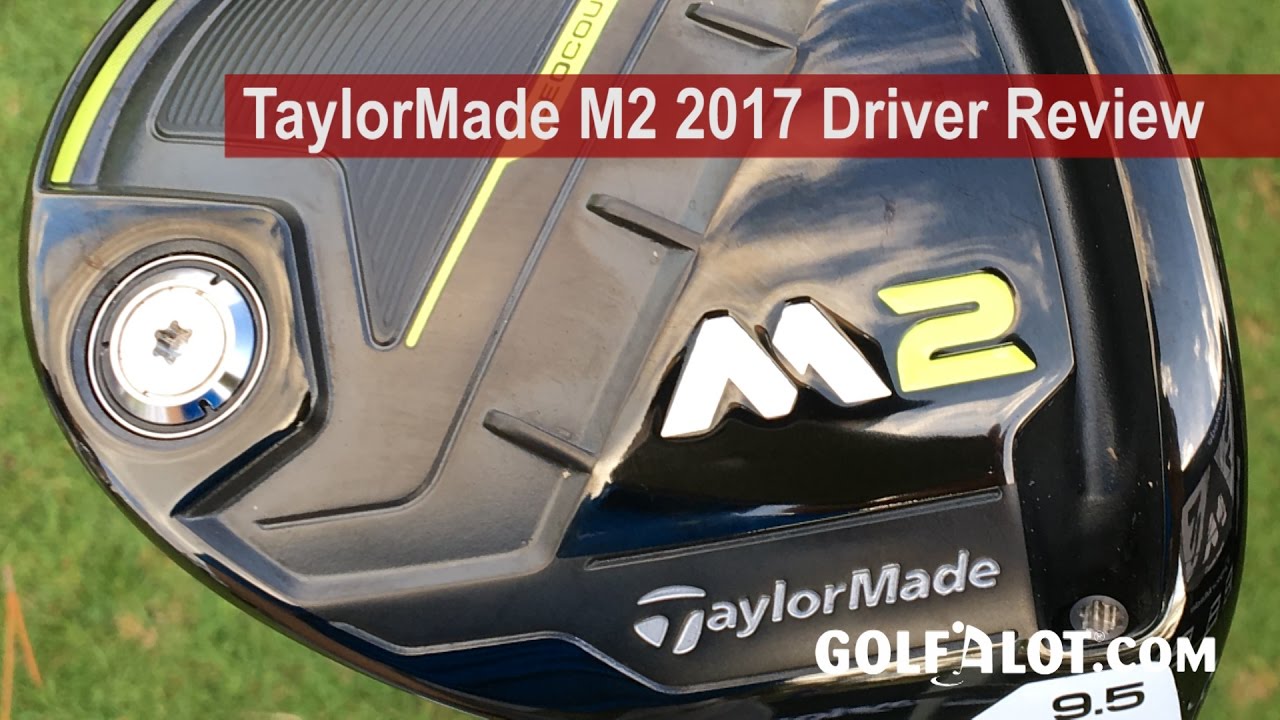 TaylorMade M2 2017 Driver Review By Golfalot
