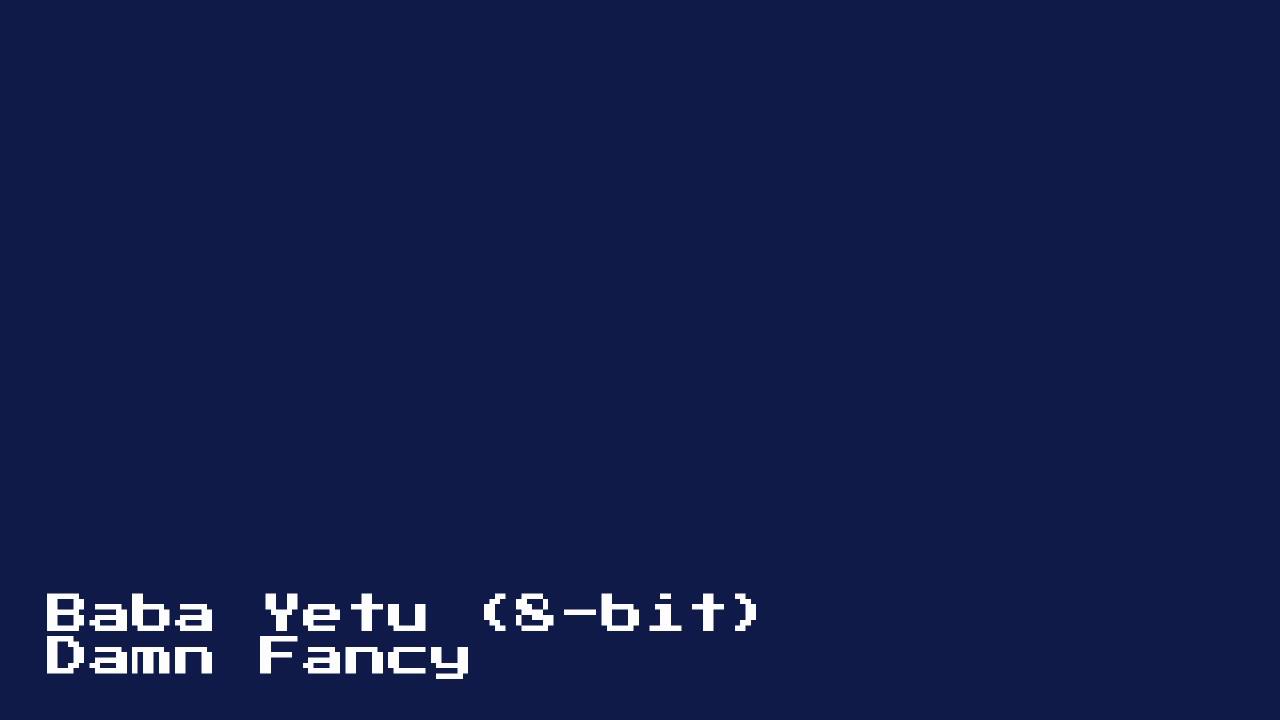 Baba Yetu (8-bit) - Christopher Tin - Damn Fancy