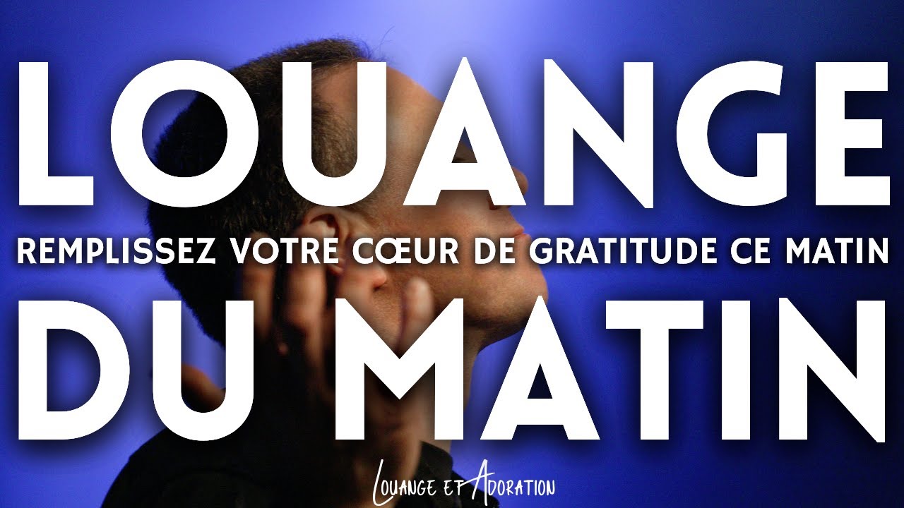 Louange du Matin - Réveillez Votre Âme et Accueillez les Bénédictions de Dieu - Louange 2025