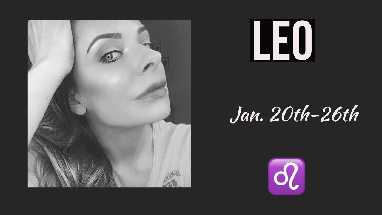 Leo:  Jan. 20th-26th  