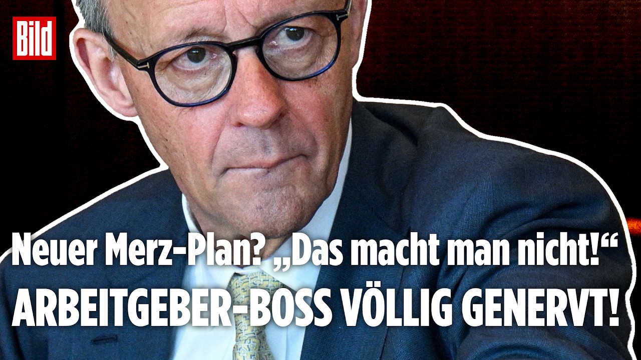 DEUTSCHLAND: Neuer Merz-Plan? &bdquo;Das macht man nicht!&ldquo; Pl&ouml;tzlich wird der Arbeitgeber-Boss deutlich!