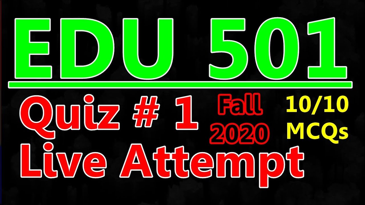EDU501 Quiz # 1 Live Attempt Fall 2020 || EDU501 QUIZ