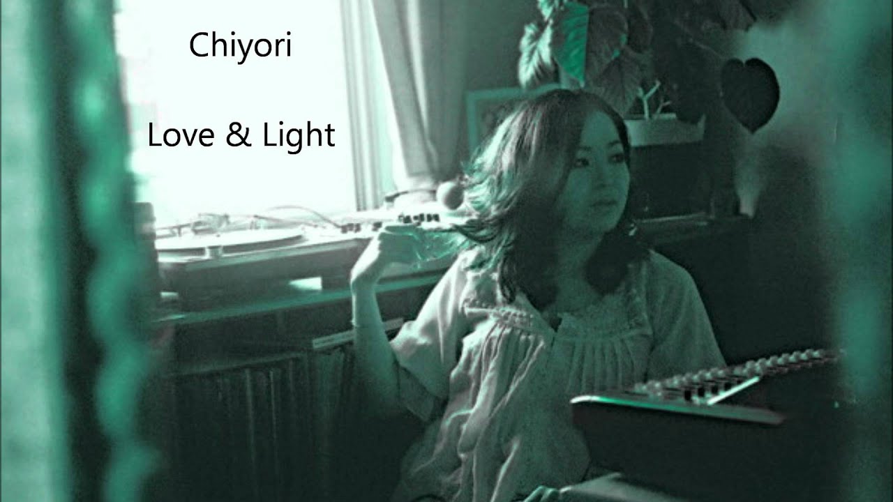 CHIYORI - Love & Light
