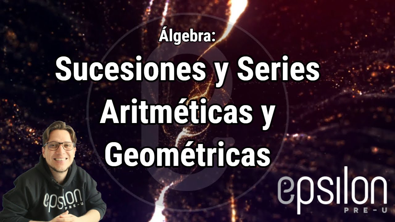 Álgebra: Sucesiones y Progresiones #ÉpsilonPreU