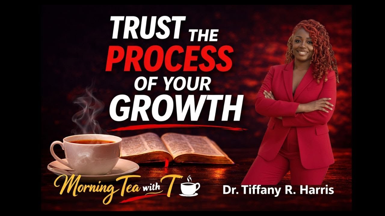 Morning Tea with T | Episode 7: Trust the Process of Your Growth | Dr. Tiffany R. Harris