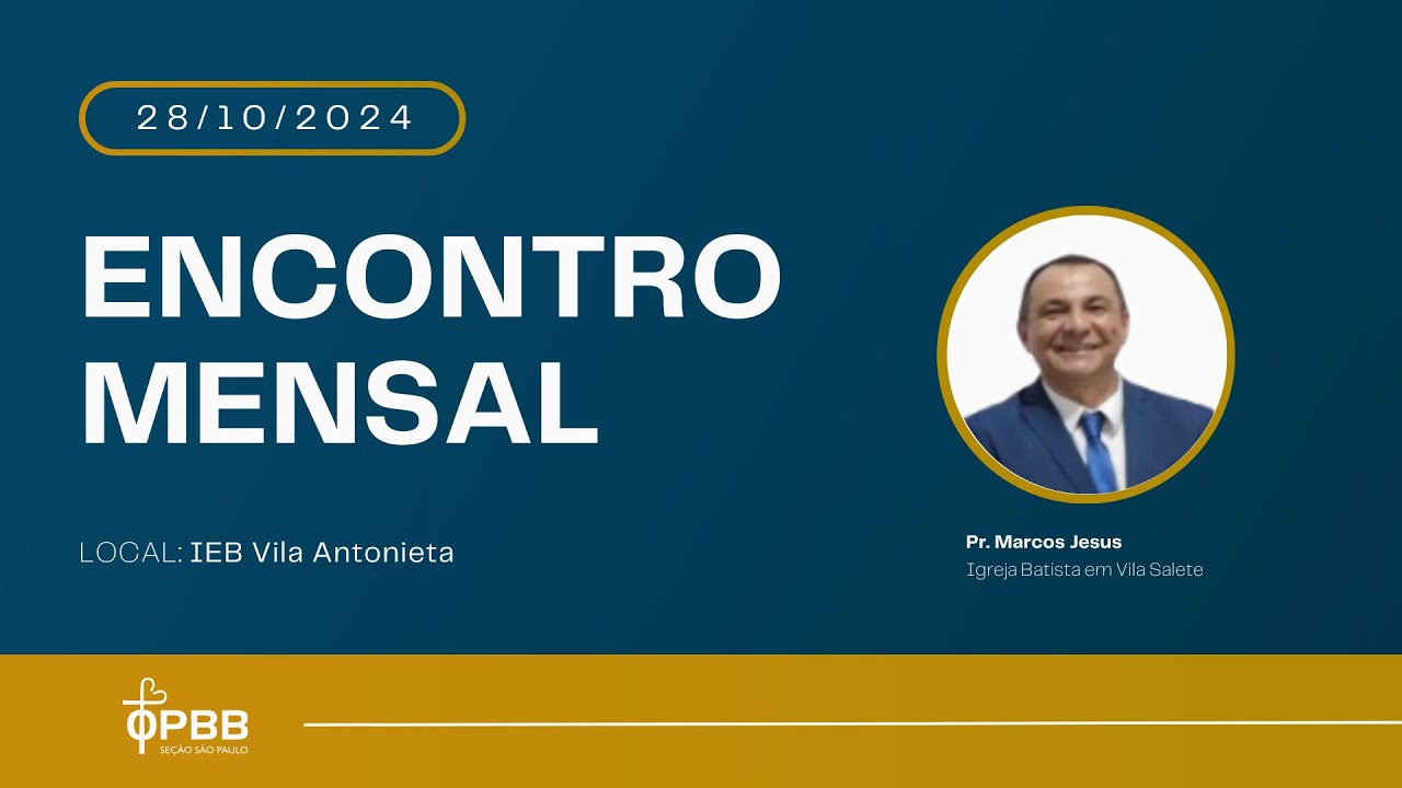 ENCONTRO MENSAL - OPBB-SP | CULTO DE CELEBRAÇÃO | Mensagem: Pr. Marcos Jesus | 28/10/2024