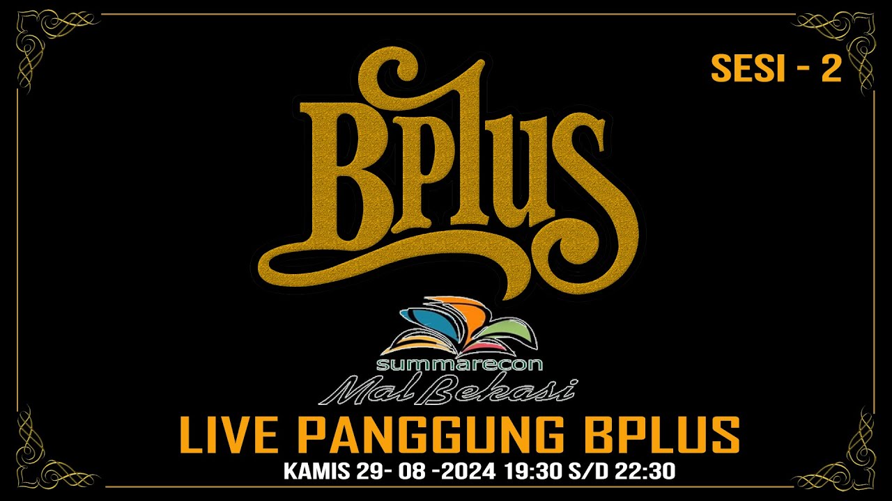 LIVE BPLUS BAND SUMMARECON MALL BEKASI  Sesi 2