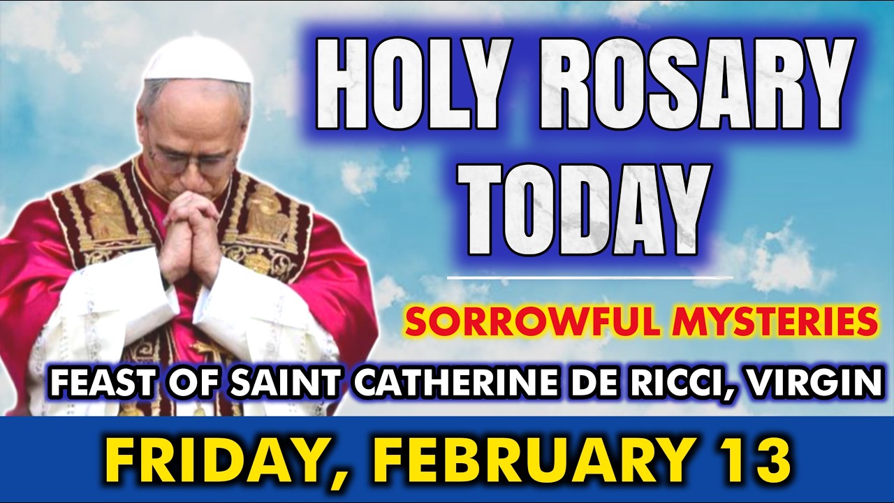 HOLY ROSARY TODAY, FRIDAY, FEBRUARY 13 | SORROWFUL MYSTERIES | ST. CATHERINE DE RICCI