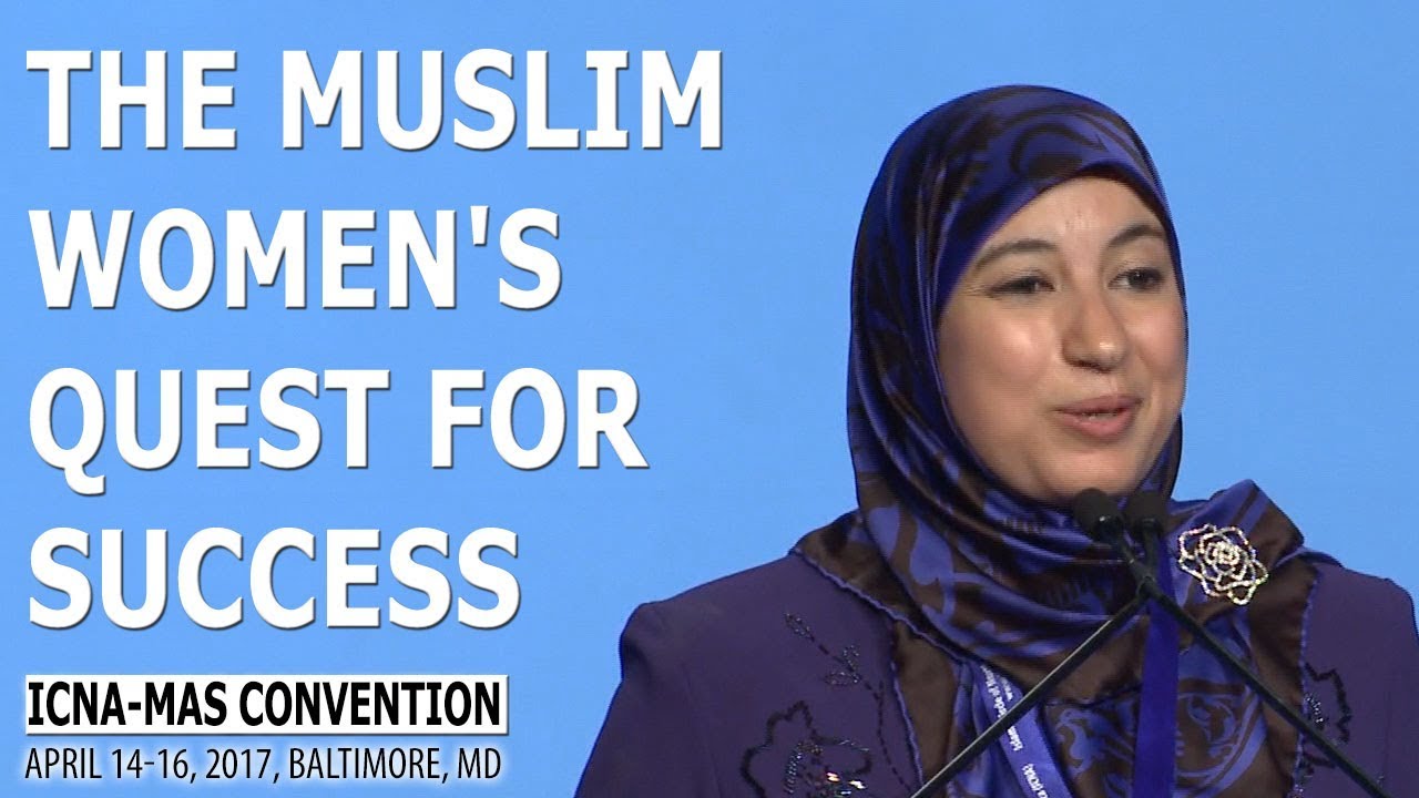 The Muslim Women's Quest for Success by Dr. Suzy Ismalil (ICNA-MAS Convention)