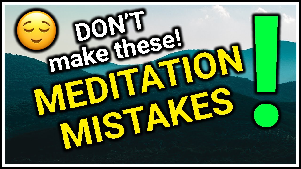 Top 5 Meditation Mistakes Beginners Make