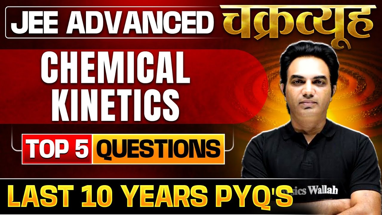 Chemical Kinetics: Toughest PYQs for IIT-JEE ADVANCED 2025 | Chakravyuh Series 🔥