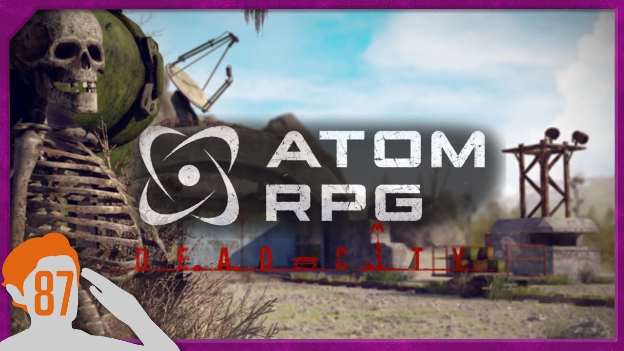 DEAD CITY PART 4 | Let's Play Atom RPG Ep. 87 [POST GAME]