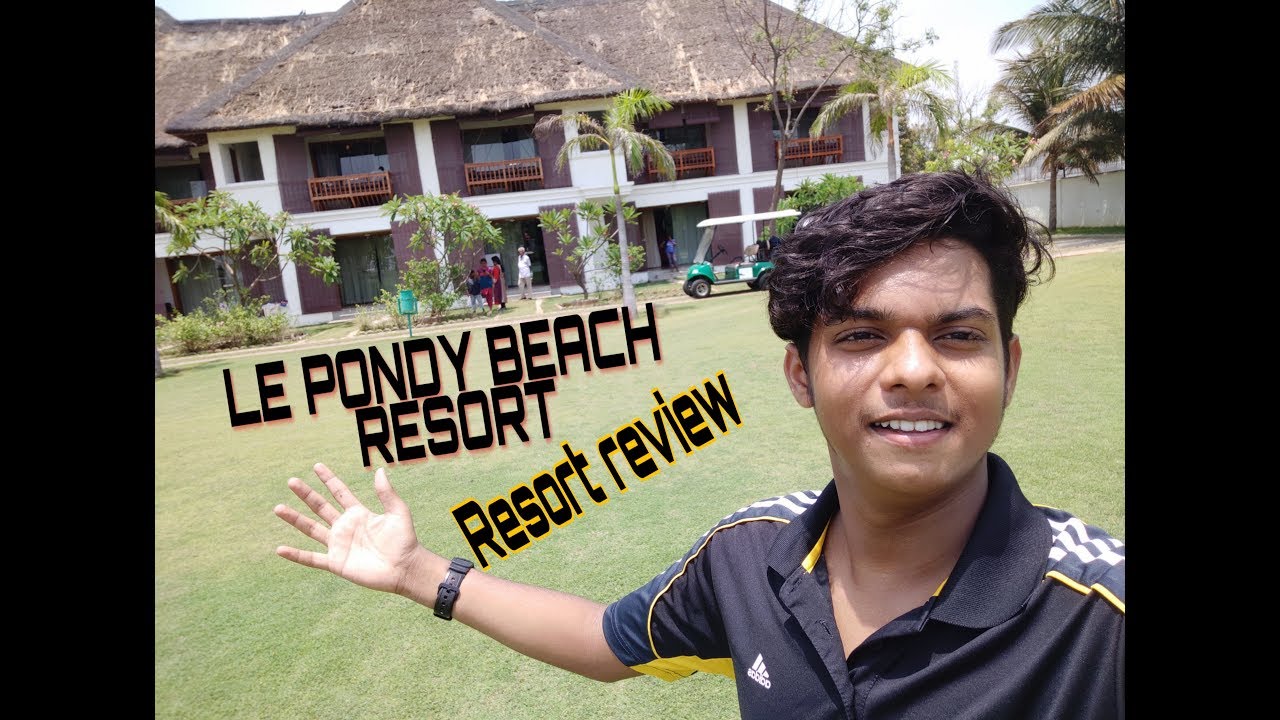Le pondy Beach resort pondichery full review.