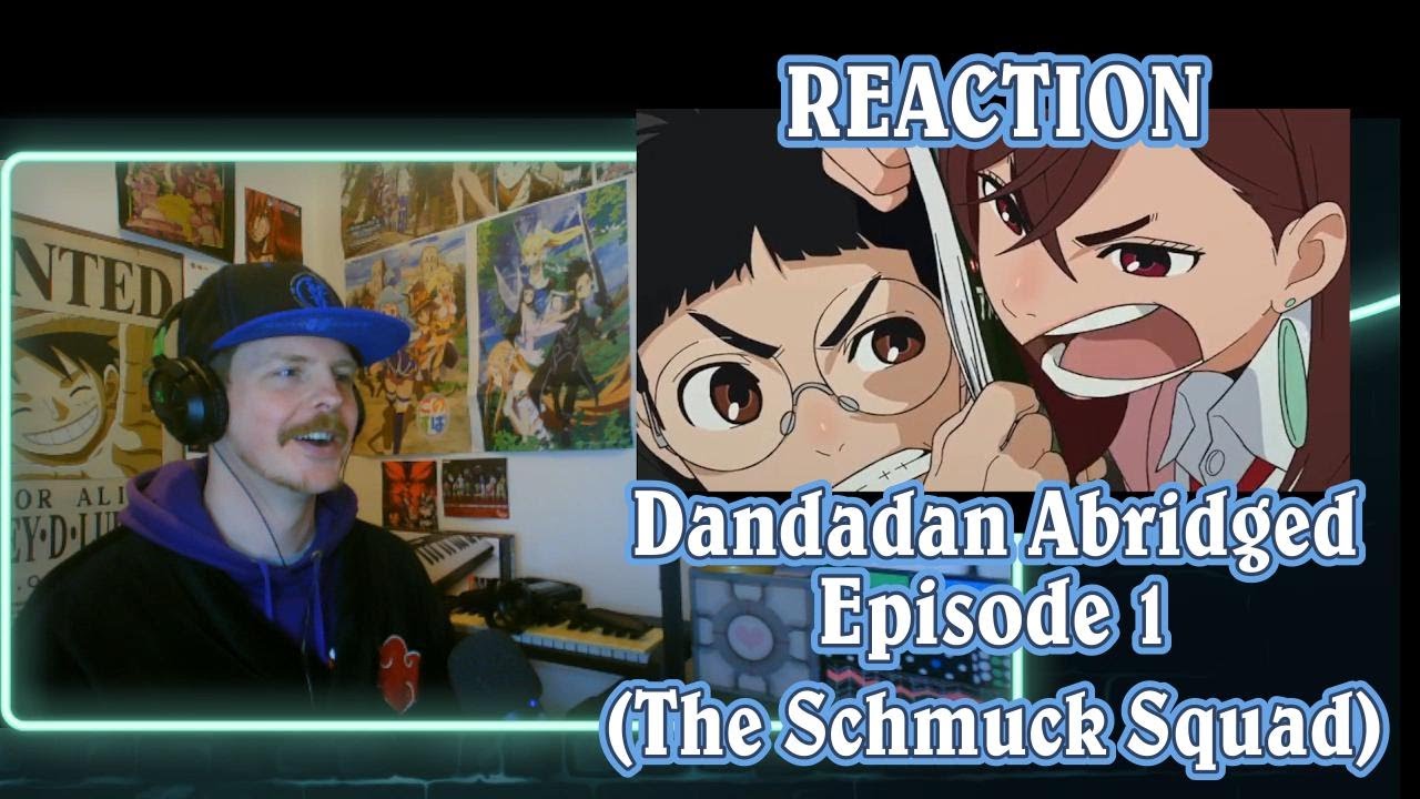 Dandadan Abridged Ep. 1! (The Schmuck Squad) REACTION