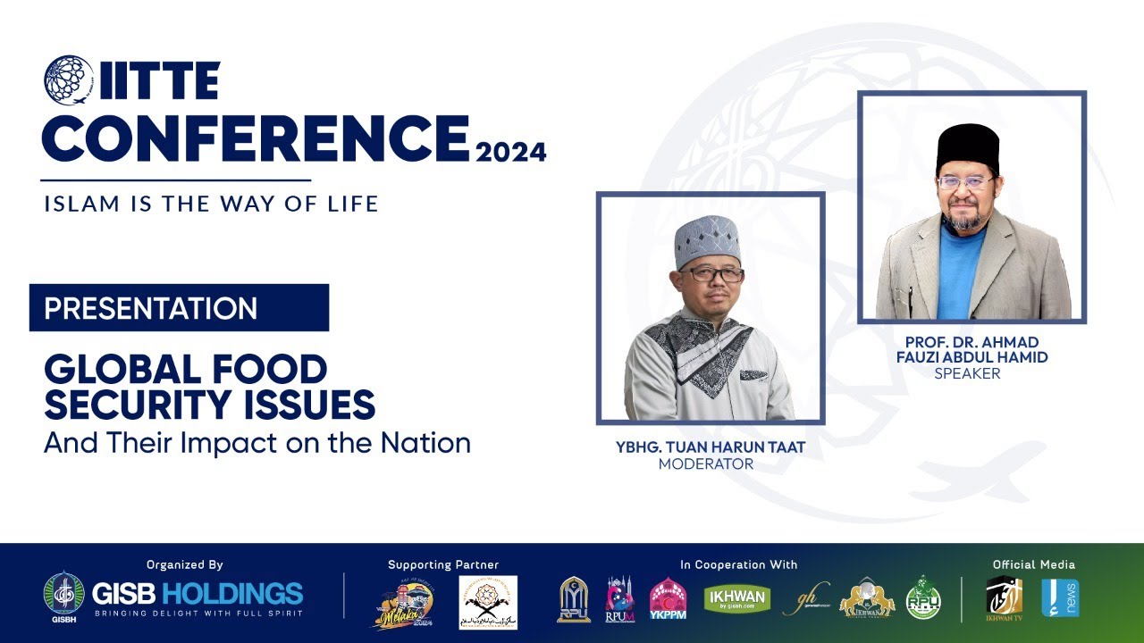 IITTE 24 CONFERENCE : ISU KETERJAMINAN MAKANAN GLOBAL DAN KESANNYA KEPADA NEGARA